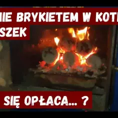 Czy palenie brykietem się opłaca? Porównanie kosztów, efektywności i wpływu na środowisko